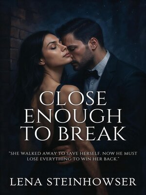 cover image of Close Enough to Break